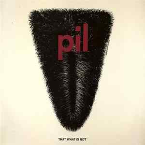 pil - That What Is Not Album