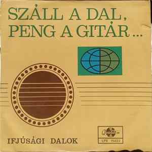 Various - Száll A Dal, Peng A Gitár... Album