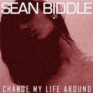 Sean Biddle - Change My Life Around Album