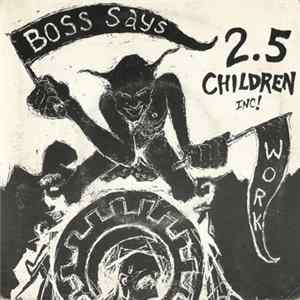 2.5 Children Inc - Boss Says Work Album