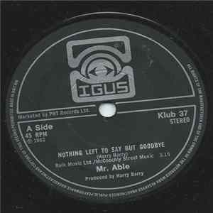 Mr. Able - Nothing Left To Say But Goodbye Album