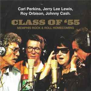 Carl Perkins, Jerry Lee Lewis, Roy Orbison, Johnny Cash - Class Of '55: Memphis Rock & Roll Homecoming Album