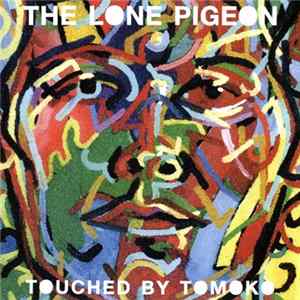 The Lone Pigeon - Touched By Tomoko Album