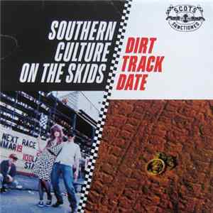 Southern Culture On The Skids - Dirt Track Date Album