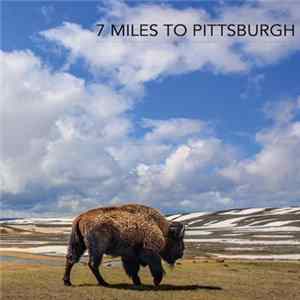 7 Miles To Pittsburgh - 7 Miles To Pittsburgh Album