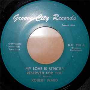 Robert Ward - My Love Is Strictly Reserved For You Album