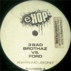 3 Bad Brothaz vs. Ford - eHop Album
