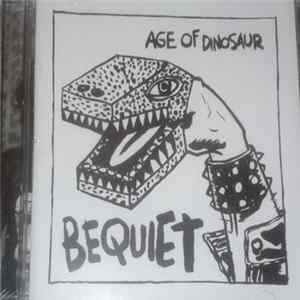 Bequiet - Age Of Dinosaur Album