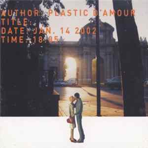 Plastic D'Amour - Author: Plastic D'Amour Title: Date: Jan. 14 2002 Time: 18:05 Album