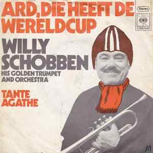 Willy Schobben His Golden Trumpet And Orchestra - Ard, Die Heeft De Wereldcup / Tante Agathe Album