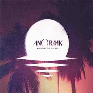 Anoraak - Wherever The Sun Sets Album