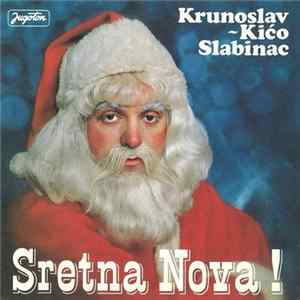 Krunoslav ~ Kićo Slabinac - Sretna Nova ! Album