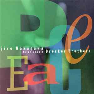 Eijiro Nakagawa Featuring Brecker Brothers - Peace Album