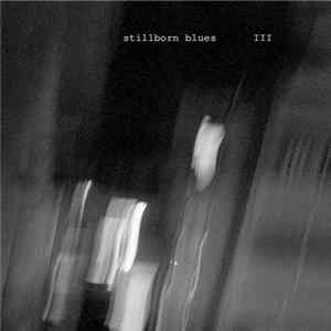 Stillborn Blues - III Album