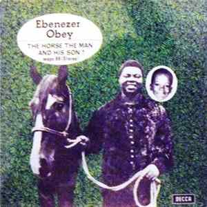Chief Commander Ebenezer Obey And His International Bros. - The Horse The Man And His Son Album