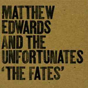 Matthew Edwards And The Unfortunates - The Fates Album