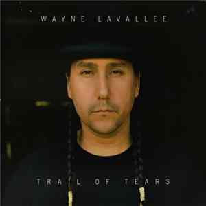 Wayne Lavallee - Trail Of Tears Album