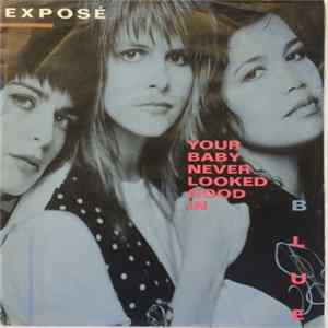 Exposé - Your Baby Never Looked Good In Blue Album