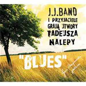 J.J. Band - Blues - J. J. Band I Przyjaciele Grają Utwory Tadeusza Nalepy Album