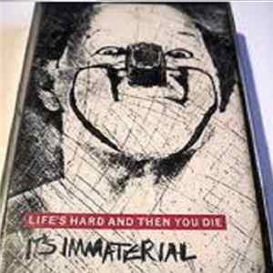 It's Immaterial - Life's Hard And Then You Die Album