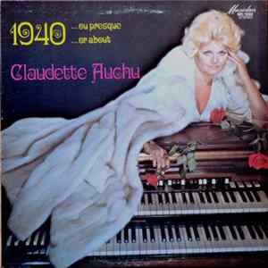 Claudette Auchu - 1940...Ou Presque / 1940...Or About Album