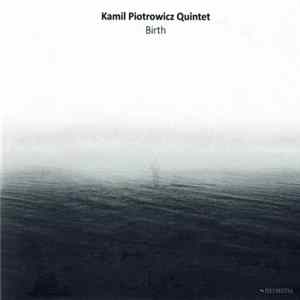 Kamil Piotrowicz Quintet - Birth Album