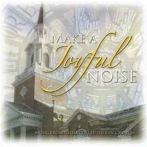Gloria Dei Lutheran Church Chancel Choir, Gloria Dei Lutheran Church Schola Cantorum, Carole Weatherby - Make A Joyful Noise Album