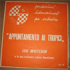 Lou Whiteson E La Sua Orchestra Latino-Americana - "Appuntamento Ai Tropici" Vol. IV Album
