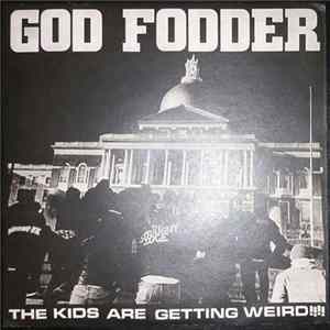 God Fodder - The Kids Are Getting Weird!!!! Album