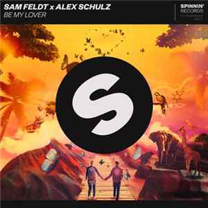 Sam Feldt x Alex Schulz - Be My Lover Album