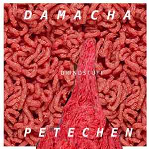 DAMACHA, PETECHEN - GRINDSTUFF Album