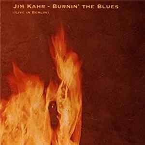 Jim Kahr - Burnin' The Blues (Live In Berlin) Album
