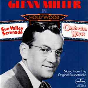 Glenn Miller And His Orchestra - Glenn Miller In Hollywood · Music From Films Album