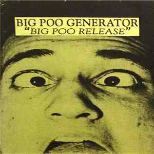 Big Poo Generator - Please Kill Us / Big Poo Release Album