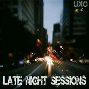 UXO - Late Night Sessions Album