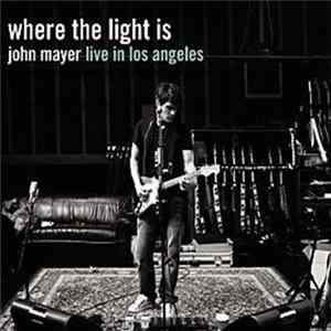 John Mayer - Where The Light Is: John Mayer Live In Los Angeles Album