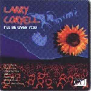 Larry Coryell - I'll Be Over You Album