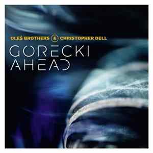 Oleś Brothers & Christopher Dell - Górecki Ahead Album