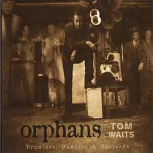 Tom Waits - Orphans: Brawlers, Bawlers & Bastards Album