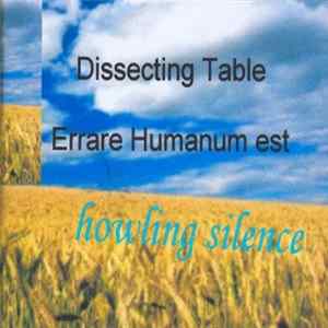 Dissecting Table / Errare Humanum Est - Howling Silence Album
