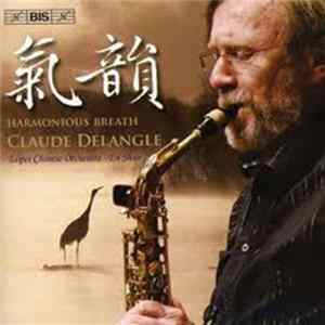 Claude Delangle - Harmonius Breath, Works For Saxophone And Chinese Orchestra Album