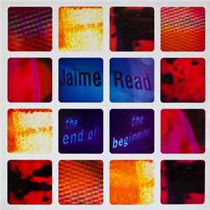 Jaime Read - The End Of The Beginning Album
