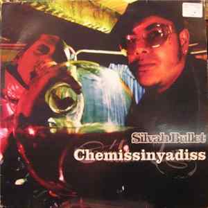 Silvah Bullet - Chemissinyadiss Album