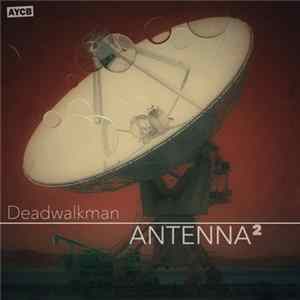 Deadwalkman - Antenna² Album