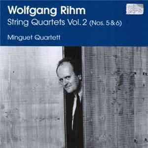 Wolfgang Rihm, Minguet Quartett - String Quartets, Vol. 2 Album