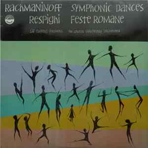Rachmaninoff, Respighi, The London Symphony Orchestra, Sir Eugene Goossens - Symphonic Dances / Feste Romane Album