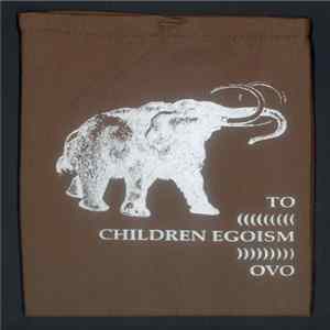 To / Children Egoism / OvO - 3 Way Split Album