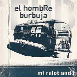 El Hombre Burbuja - Mi Rulot And I Album