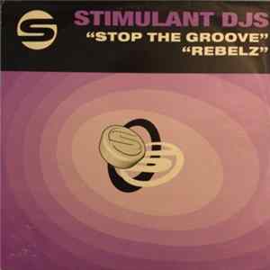 Stimulant DJs - Stop The Groove / Rebelz Album