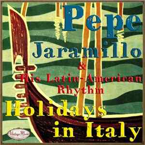 Pepe Jaramillo And His Latin-American Rhythm - Pepe Jaramillo: Holidays In Italy Album
